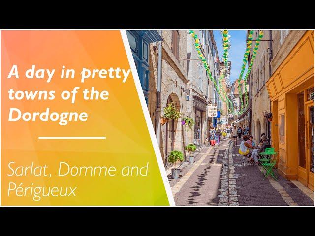 LOVE FRANCE - We take you on a tour of the charming towns of Sarlat, Domme and Périgueux (Dordogne)