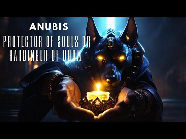 Anubis: Protector of Souls or Harbinger of Doom?