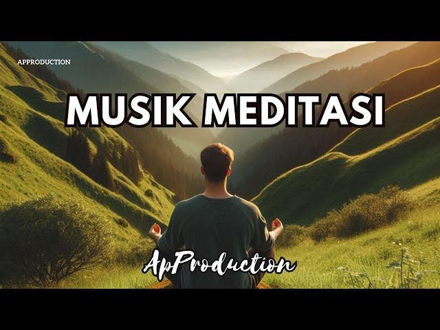 Musik Meditasi Relaksasi - Tenangkan Pikiran & Lepaskan Stres | AP Production