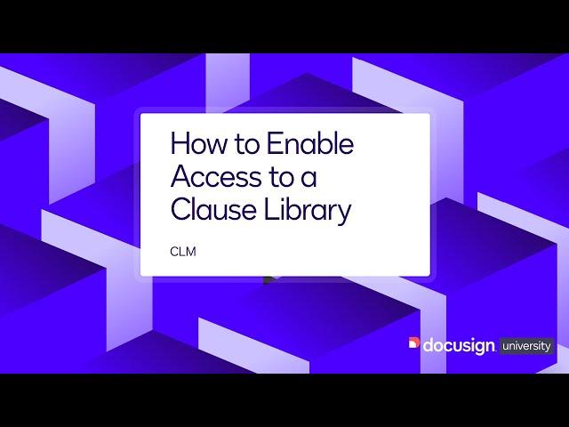 Docusign CLM: How to Enable Access to a Clause Library