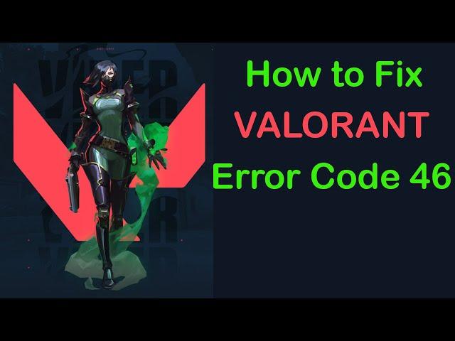 How to Fix Valorant Error Code 46 | Riot Games Valorant Error Code 46