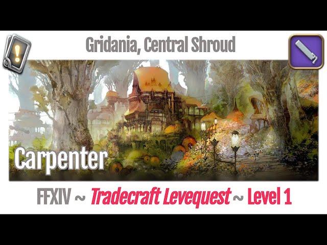 FFXIV Carpenter Leves Level 1 - Gridania, Central Shroud - A Realm Reborn