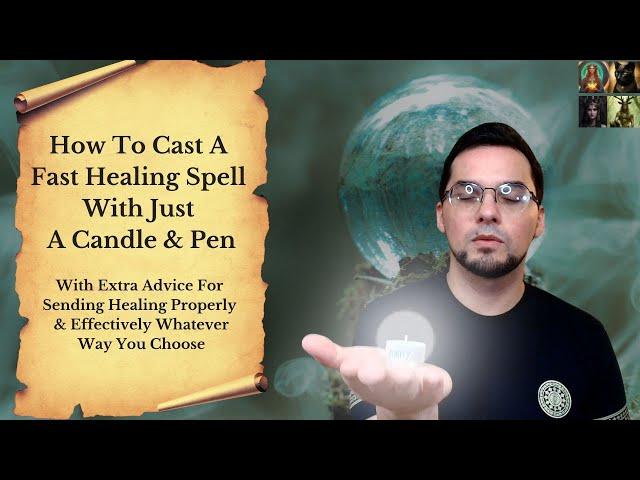 How To Cast A Fast Healing Spell With Just A Candle & A Pen & How To Send Healing Properly