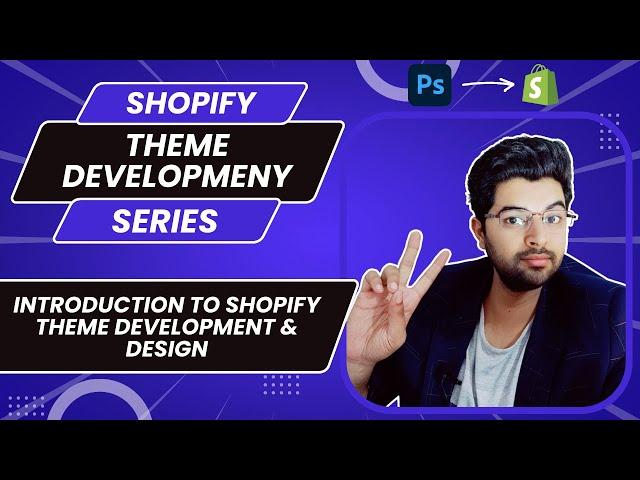 Shopify Theme Development Series | Introduction to shopify Theme Development Guide