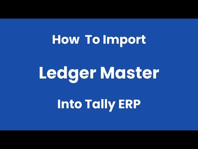 Import Ledger Master into Tally ERP - Xcel2tally.com