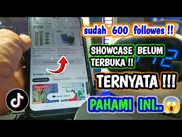 SUDAH 600 PENGIKUT ! SHOWCASE TIKTOK BELUM MUNCUL INI SEBABNYA