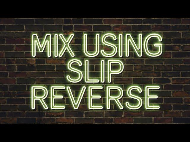 Mix Transition with Slip Reverse