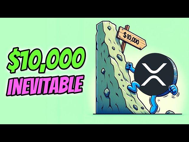 XRP To $10,000 "Inevitable?!"