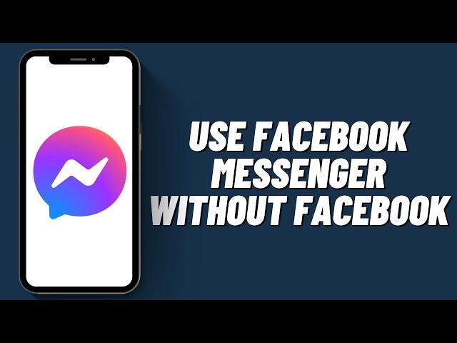 How To Use Facebook Messenger Without Facebook (2023)