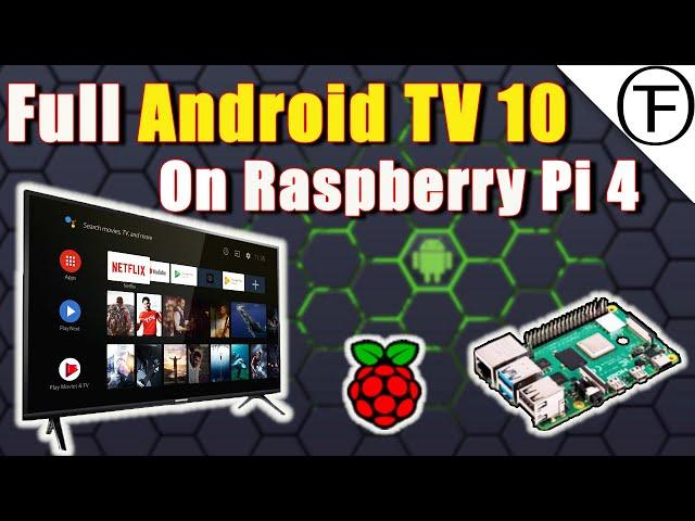 Full Android TV 10 on the Raspberry Pi 4 with Hardware Acceleration!