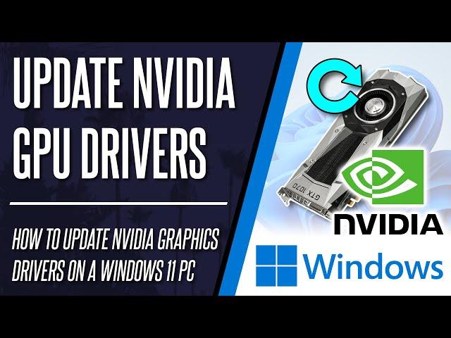 How to Update NVidia Graphics Card Drivers on Windows 11 PC