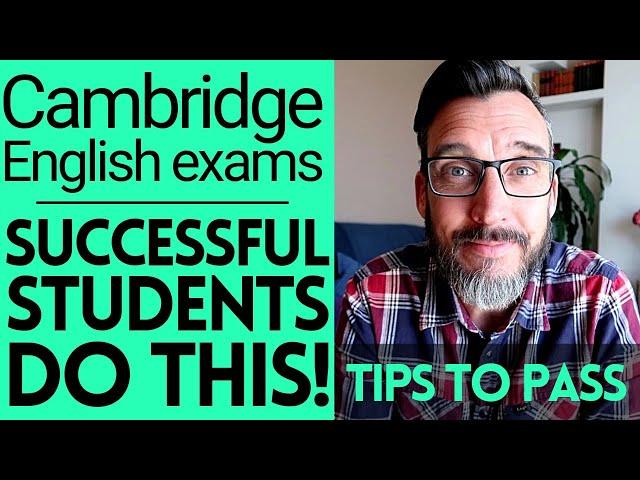 HOW TO PASS THE CAMBRIDGE ENGLISH EXAMS - SUCCESSFUL STUDENTS DO THIS! FCE TIPS, CAE TIPS, CPE TIPS