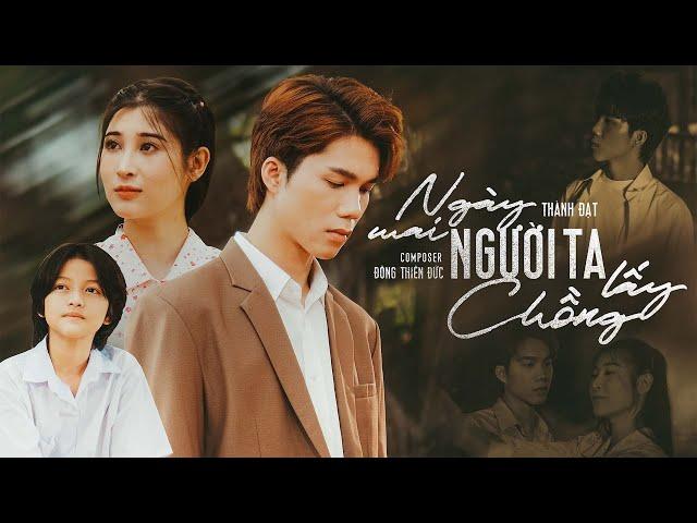 NGÀY MAI NGƯỜI TA LẤY CHỒNG - THÀNH ĐẠT x ĐÔNG THIÊN ĐỨC | OFFICIAL MV | Ngày Hôm Ấy Em Đi Trong Mưa