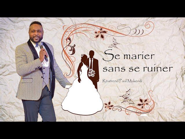 ‍️‍Se marier sans se ruiner! ️ | Révérend Paul Mukendi