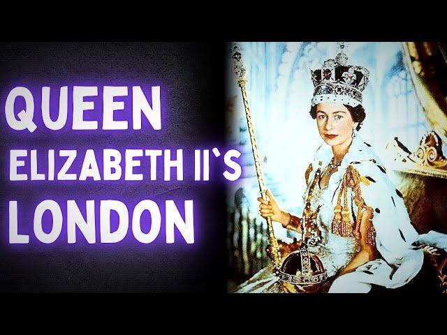 Queen Elizabeth II's London