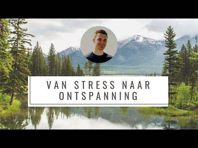 Van Stress Naar Ontspanning Meditatie | Leren Mediteren | Stress loslaten | Geleide meditatie