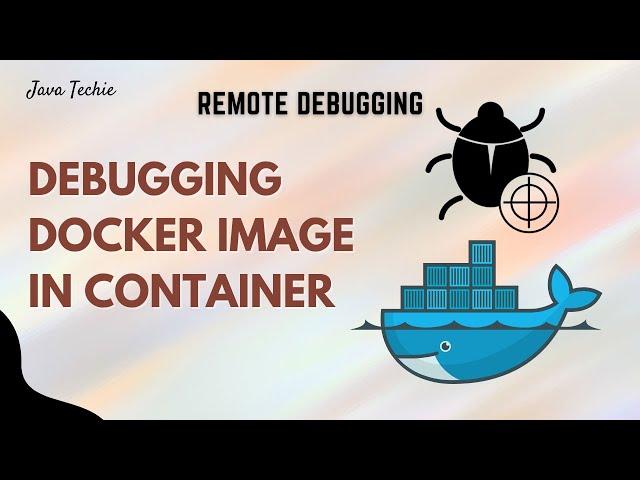 Live Remote Debugging | Spring Boot Application Running in Docker Container | JavaTechie