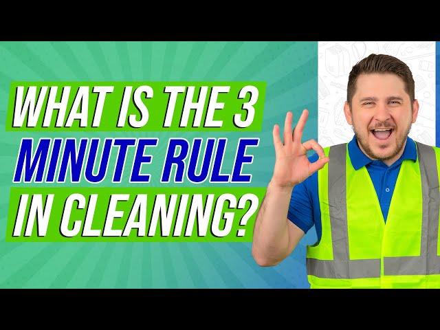 What is the 3 minute rule in cleaning