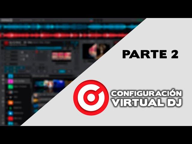 Configuracion completa Virtual dj PARTE 2 (2023)