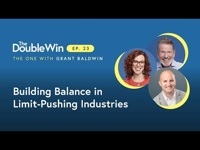 GRANT BALDWIN: Building Balance in Limit-Pushing Industries