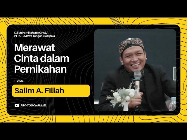 "Merawat Cinta dalam Pernikahan" | Ustadz Salim A. Fillah | KAJIAN PERNIKAHAN KOPALA