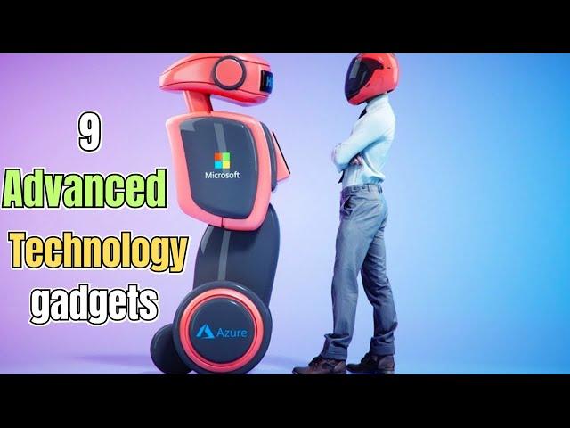 9 Most Advance Technology Gadgets In World.