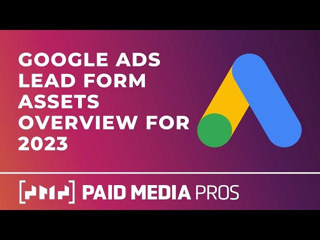 Google Ads Lead Form Assets (Formerly Lead Form Extensions)