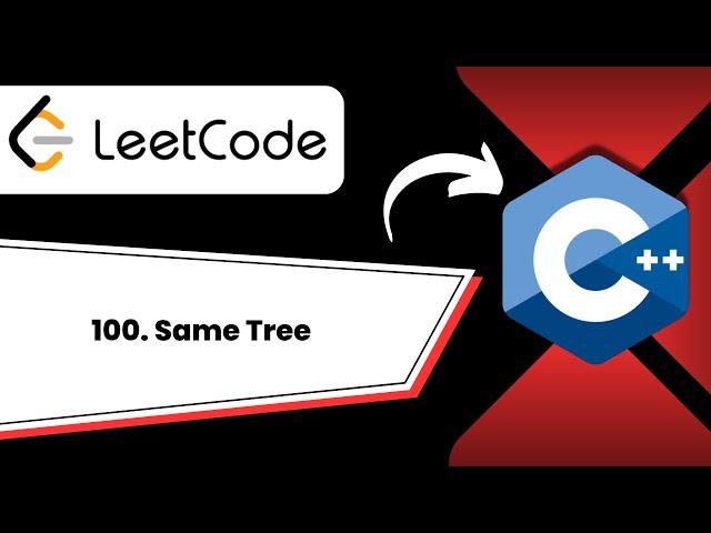 100. Same Tree  || Leetcode || C++ || TechCoder A.V