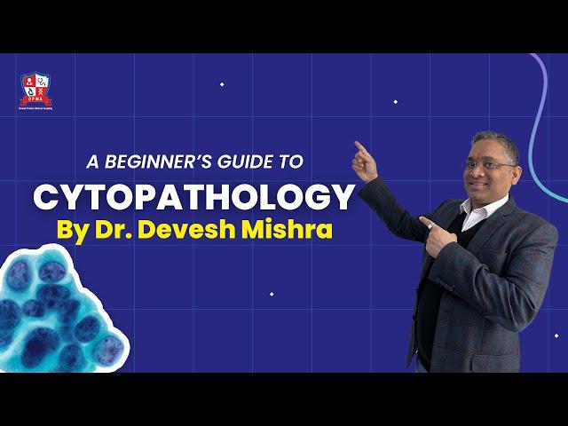 Cytopathology Explained: A Beginner’s Guide to Cytopathology | Cytopathology by Dr. Devesh Mishra