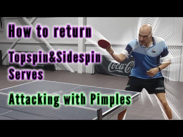 HOW RETURN TOPSPIN AND SIDESPIN SERVES ATTACKING WITH PIPS  TABLE TENNIS