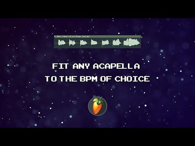 Sync an Acapella to the BPM of choice | FL Studio