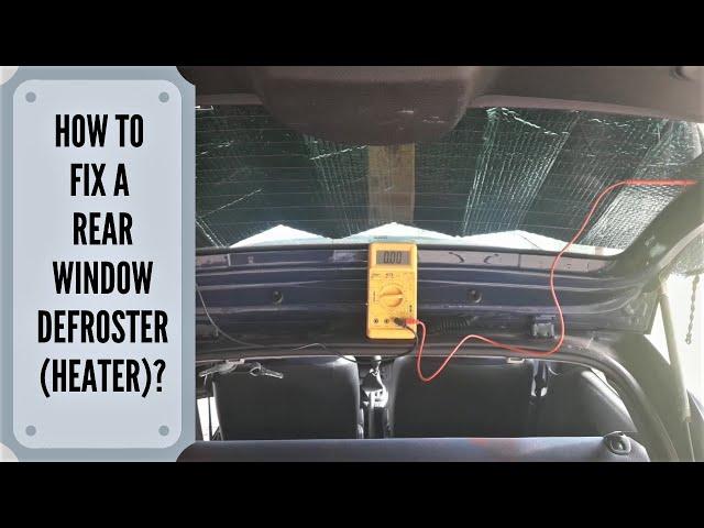 How To Fix A Rear Window Defroster?