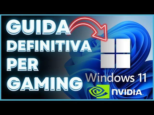 GUIDA DEFINITIVA PER OTTIMIZZARE WINDOWS E NVIDIA PER IL GAMING (2024)