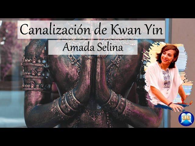 Canalizando a Kwan Yin - Amada Selina