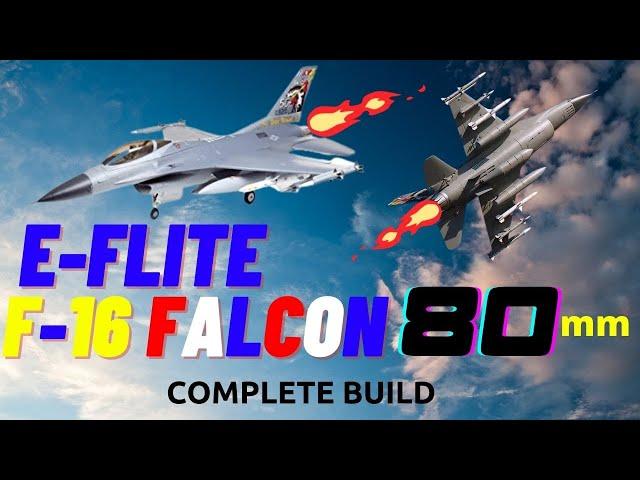 E-FLITE  F-16 FALCON 80MM EDF BNF BUILD FROM START TO FINISH