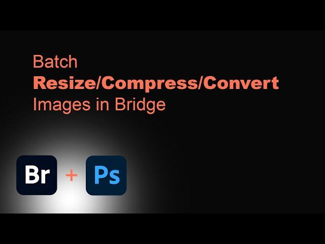 Batch Resize, Compress, and Convert Images with Adobe Bridge
