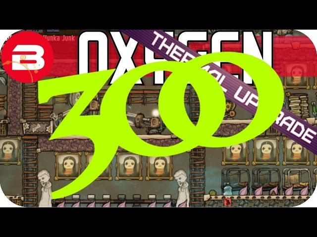 300 CYCLES BABY!!!!! Lets Play Oxygen Not Included Gameplay #27 THERMAL UPGRADE