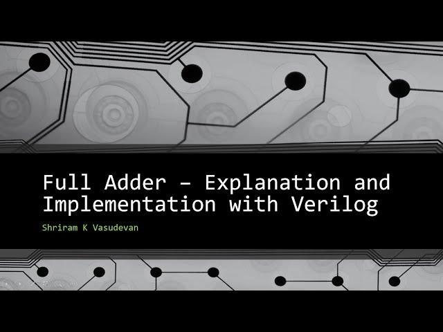 Full Adder - Complete Explanation and Demo with Verilog