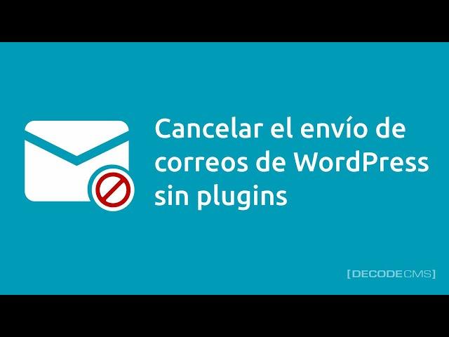 Cancelar el envío de correos de WordPress sin plugins