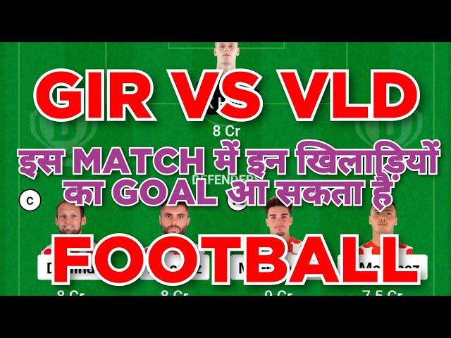 GIR vs VLD Football dream11 team | Laliga League | GIR vs VLD Football dream11 team prediction win