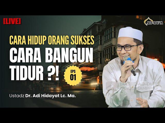 EPS 01. CARA BANGUN TIDUR | ORANG YANG ULUL ALBAB⁉️ - Ustadz Adi Hidayat #masjidaddua