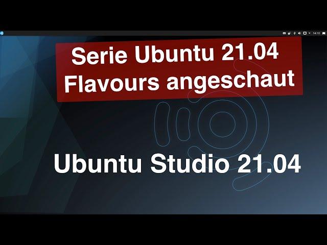 Ubuntu Studio 21.04 - Serie Ubuntu 21.04 Flavours angeschaut