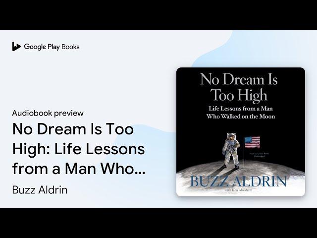 No Dream Is Too High: Life Lessons from a Man… by Buzz Aldrin · Audiobook preview