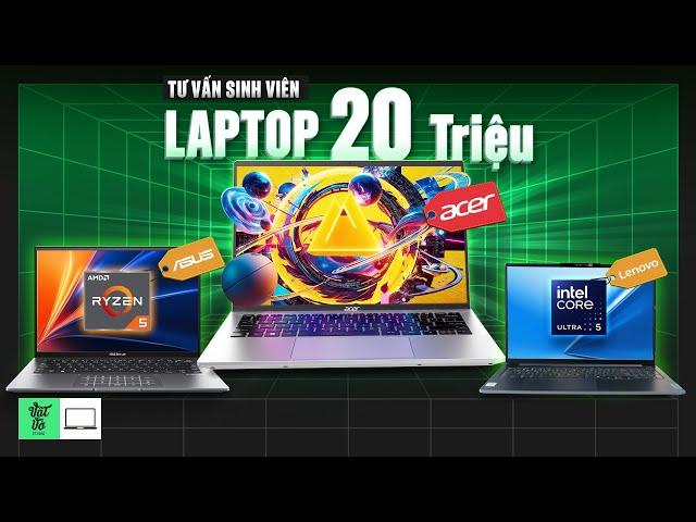 Tư vấn: 20 triệu thì mua laptop ASUS, Acer hay Lenovo?