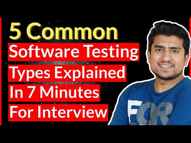 5 Common Software Testing Types Explained in 7 minutes | Software Testing Types With Examples