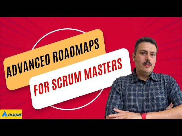 A Scrum Master's Guide to Advanced Roadmaps in Jira | Tutorial