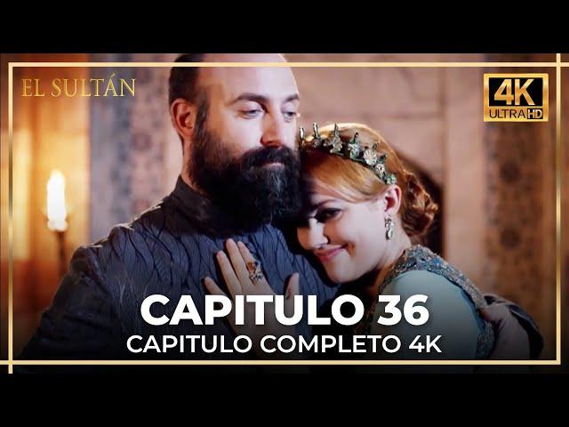 El Sultán | Capitulo 36 Completo (4K)