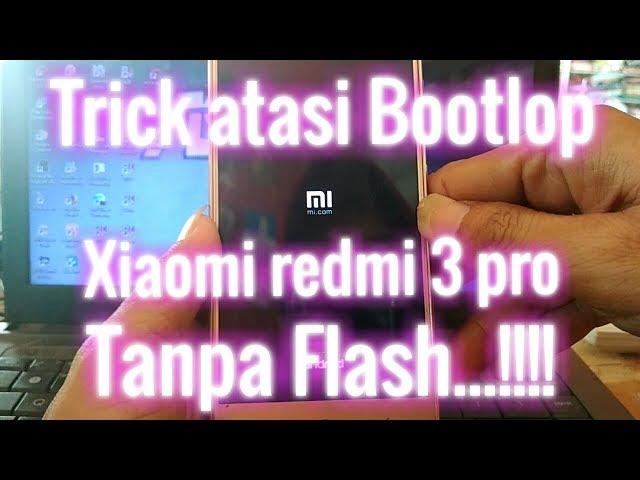 Cara perbaiki Bootlop Xiaomi Redmi 3 pro Tanpa FLASH (Hanya 2 menit)