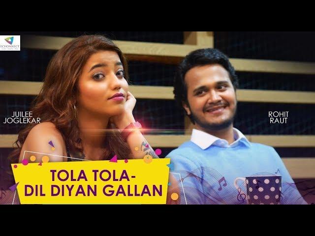 TOLA TOLA | DIL DIYA GALLAN MASHUP | JUILEE JOGLEKAR FEAT. ROHIT RAUT