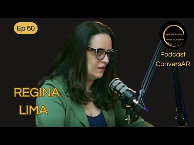 REGINA LIMA - (Conselheira e especialista em Comunicação e Consumo) - Podcast conversAR - ep 60